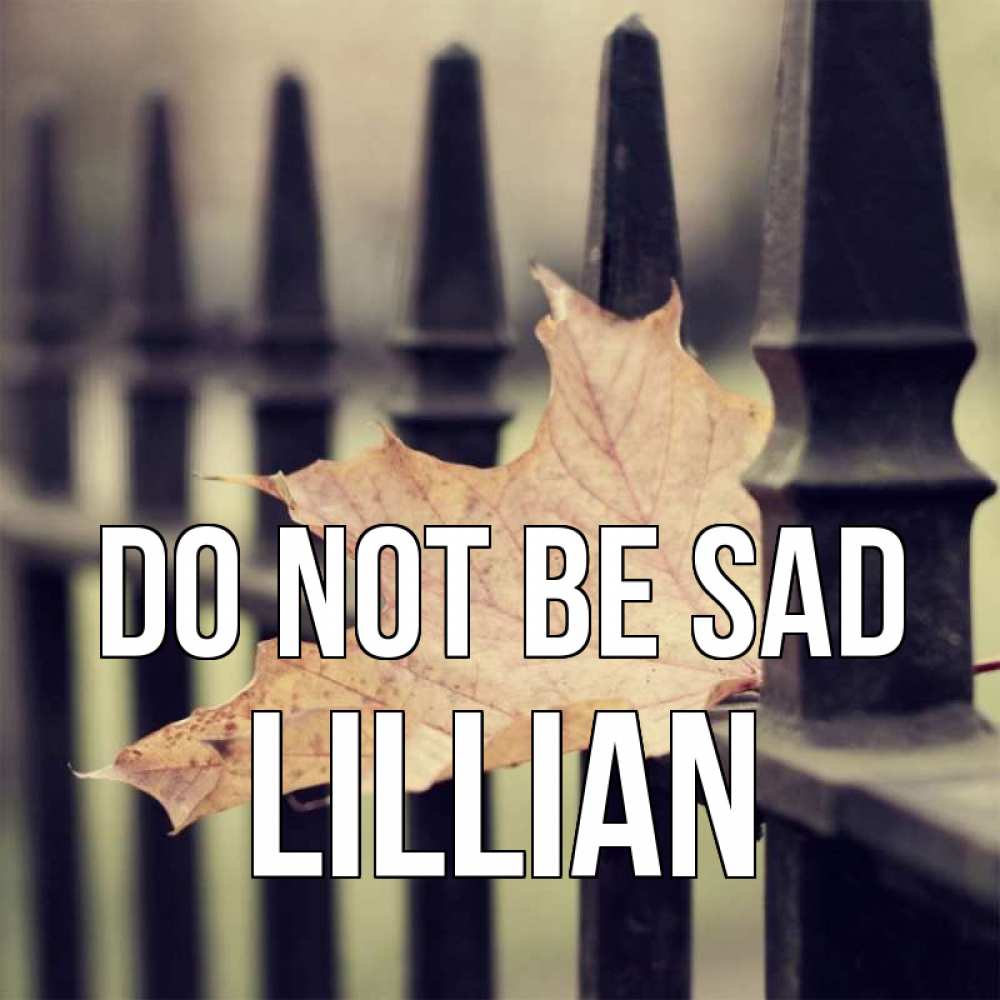 Greetings card с именем, Lillian Do not be sad лист клена Greetings with text for free download 