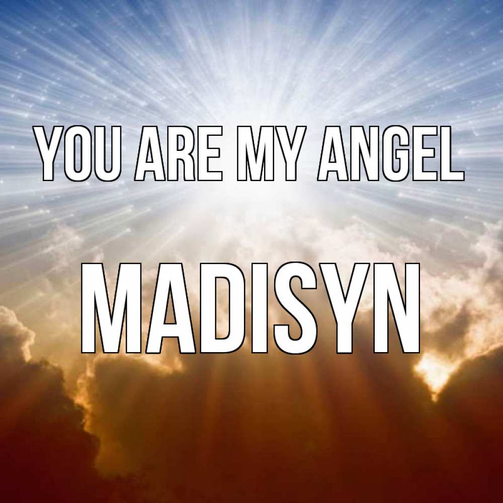 Greetings card с именем, Madisyn You are my angel ангельский свет на небе Greetings with text for free download 