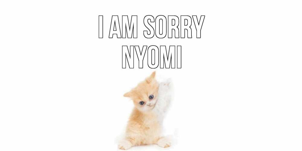 Greetings card с именем, Nyomi I am sorry кот Greetings with text for free download 