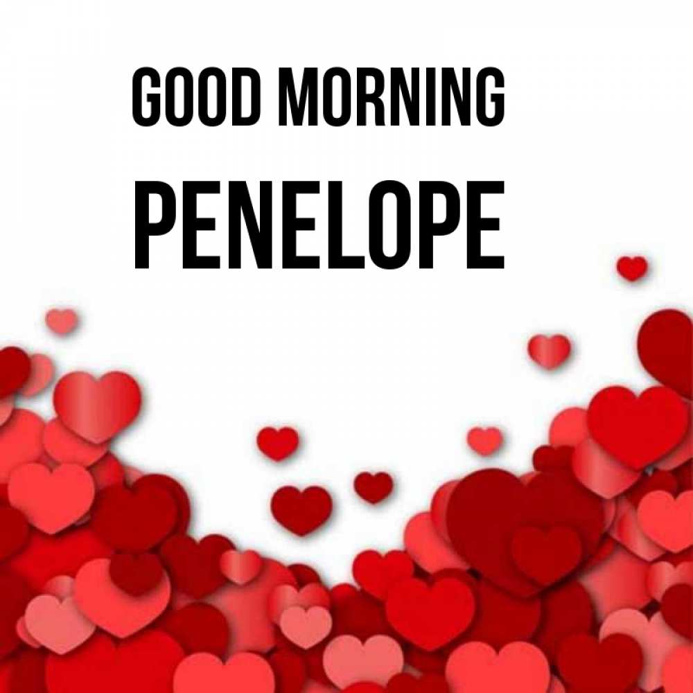 Greetings card с именем, Penelope Good morning хорошего настроения Greetings with text for free download 