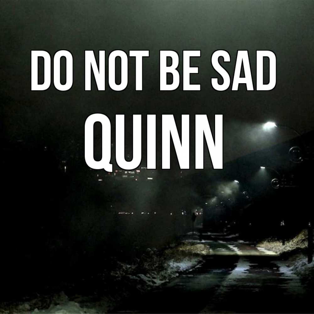 Greetings card с именем, Quinn Do not be sad фонари Greetings with text for free download 