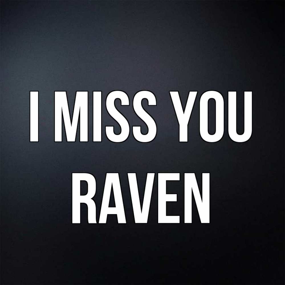 Greetings card с именем, Raven I miss you с подписью Greetings with text for free download 