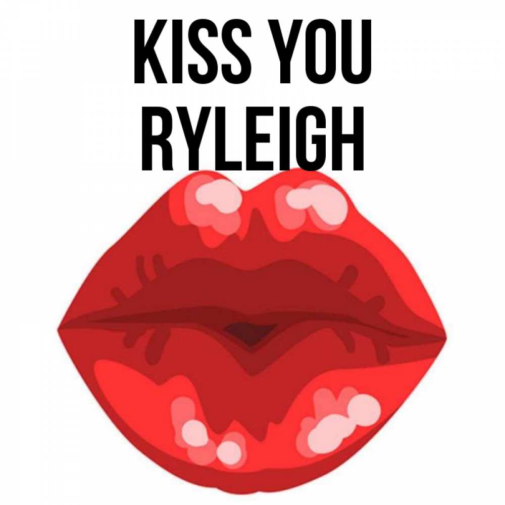 Greetings card с именем, Ryleigh Kiss you отправить открытку с поцелуем бесплатно и скачать для парня Greetings with text for free download 