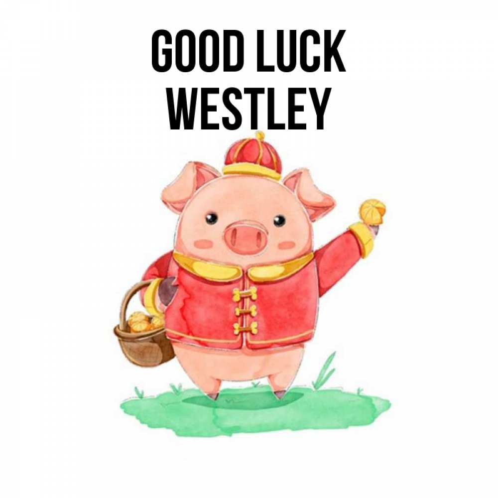 Greetings card с именем, Westley Good luck поросенок Greetings with text for free download 