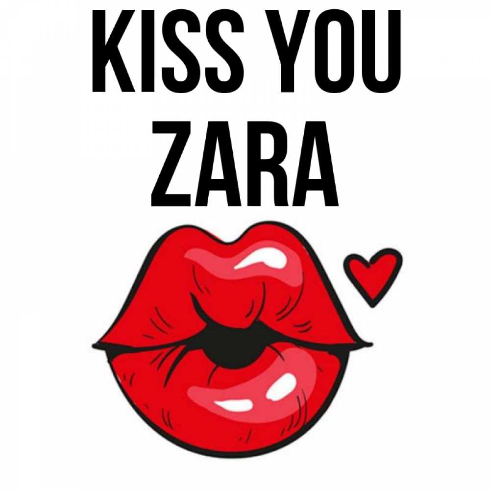 Greetings card с именем, Zara Kiss you открытка с поцелуем любви для парня Greetings with text for free download 