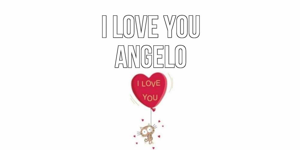 Greetings card с именем, Angelo I love you кот, сердце Greetings with text for free download 