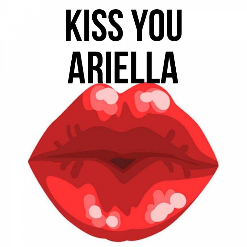 Greetings card с именем, Ariella Kiss you отправить открытку с поцелуем бесплатно и скачать для парня Greetings with text for free download 