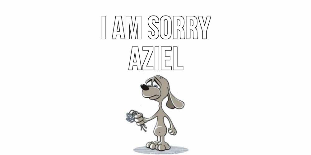 Greetings card с именем, Aziel I am sorry открытка прости меня серый пес Greetings with text for free download 