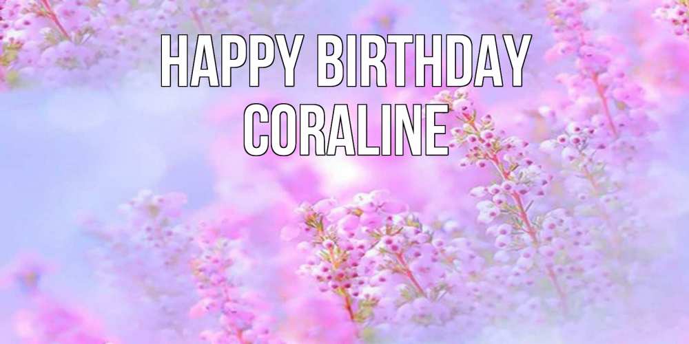 Greetings card с именем, Coraline Happy Birthday красивая открытка с мелкими цветами Greetings with text for free download 