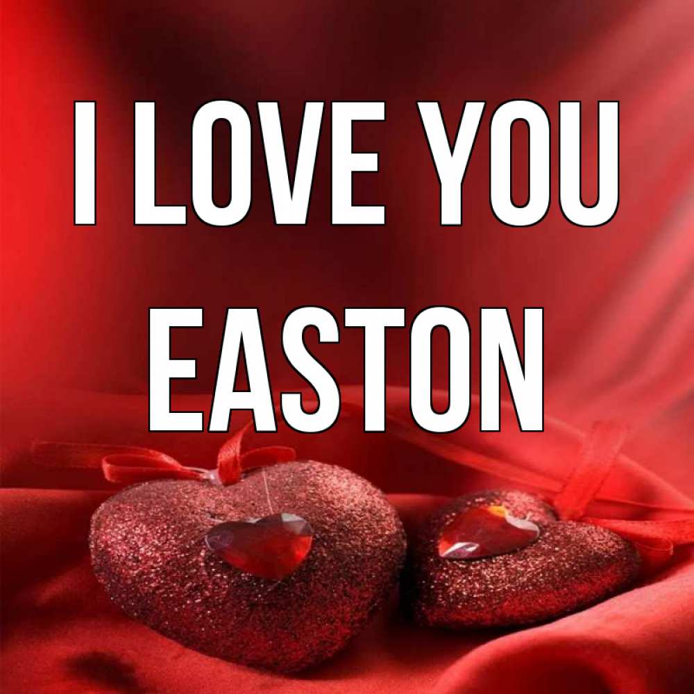 Greetings card с именем, Easton I love you с лентами Greetings with text for free download 