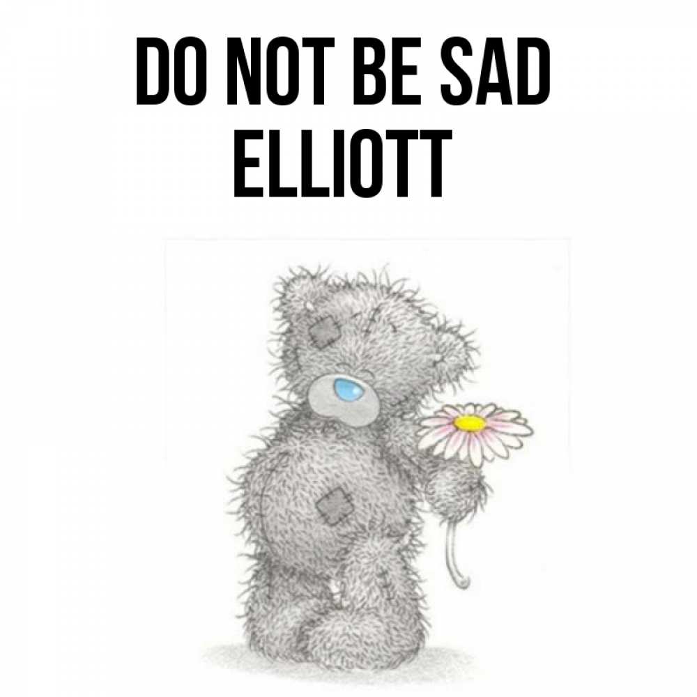Greetings card с именем, Elliott Do not be sad Плюшевый медвежонок с заплатками Greetings with text for free download 
