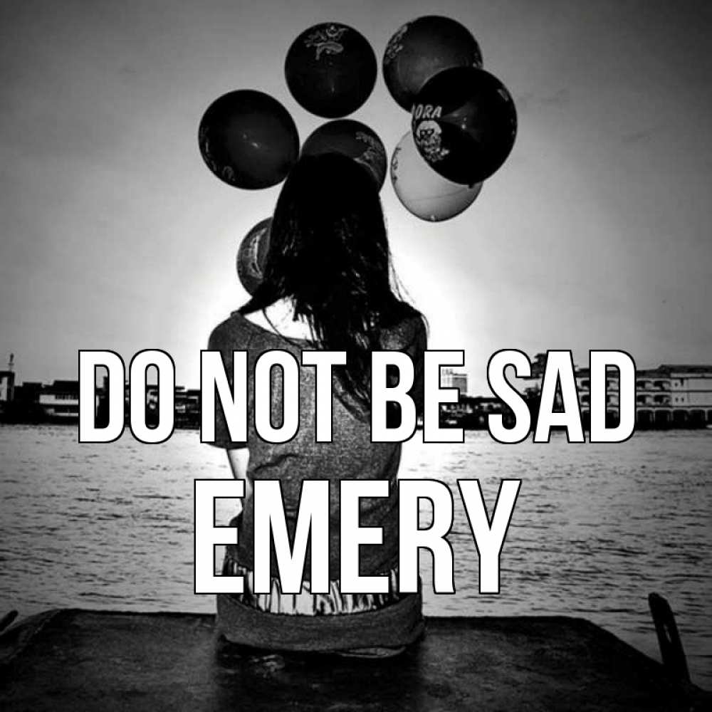 Greetings card с именем, Emery Do not be sad мост Greetings with text for free download 