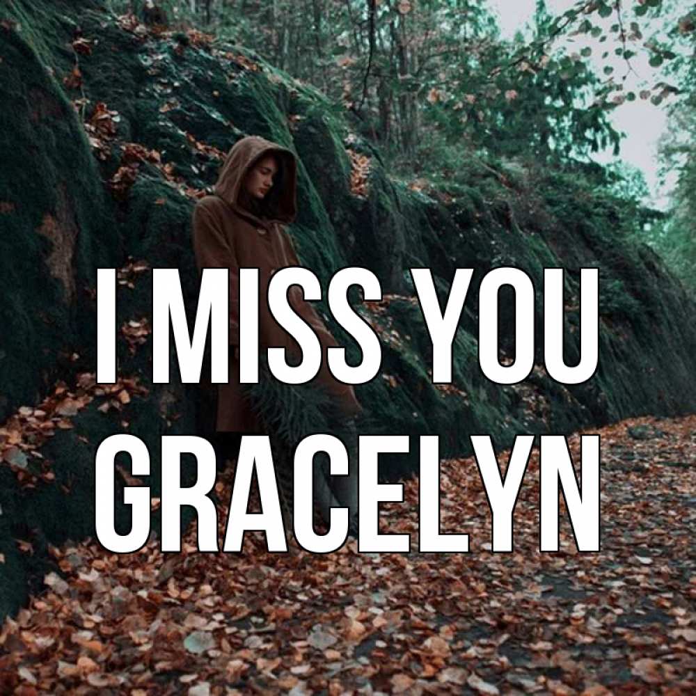 Greetings card с именем, Gracelyn I miss you скука 1 Greetings with text for free download 