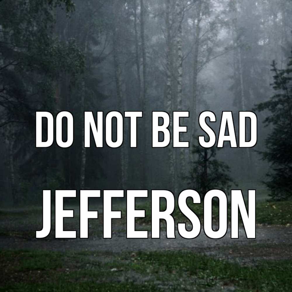 Greetings card с именем, Jefferson Do not be sad осень Greetings with text for free download 
