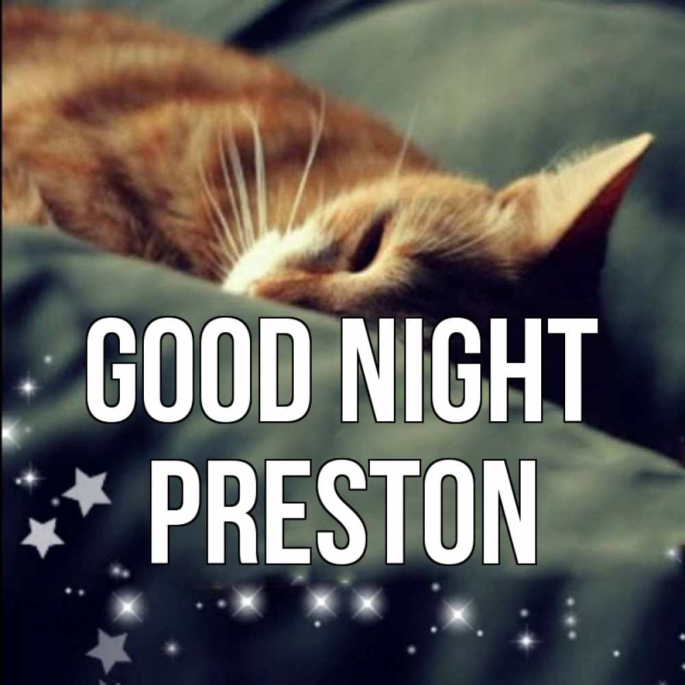 Greetings card с именем, Preston Good night кроватка Greetings with text for free download 