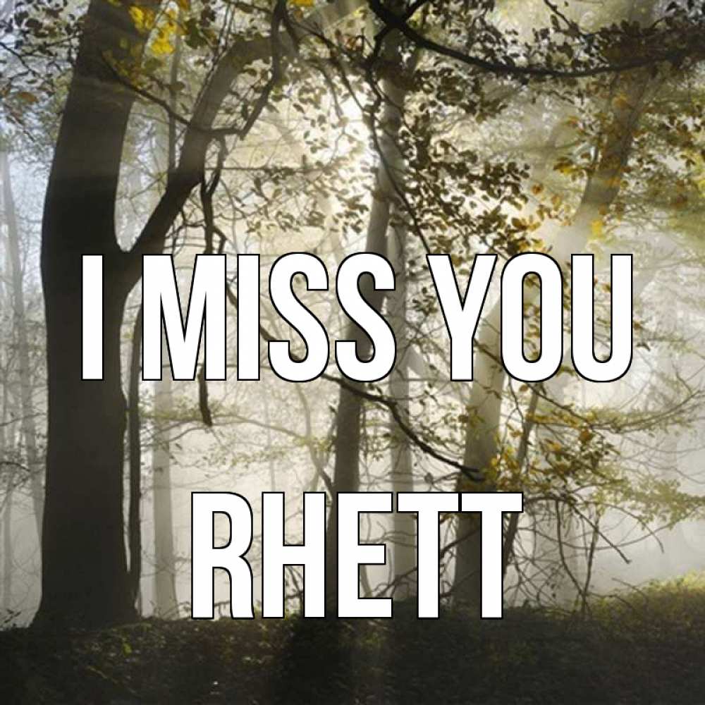Greetings card с именем, Rhett I miss you грустно Greetings with text for free download 