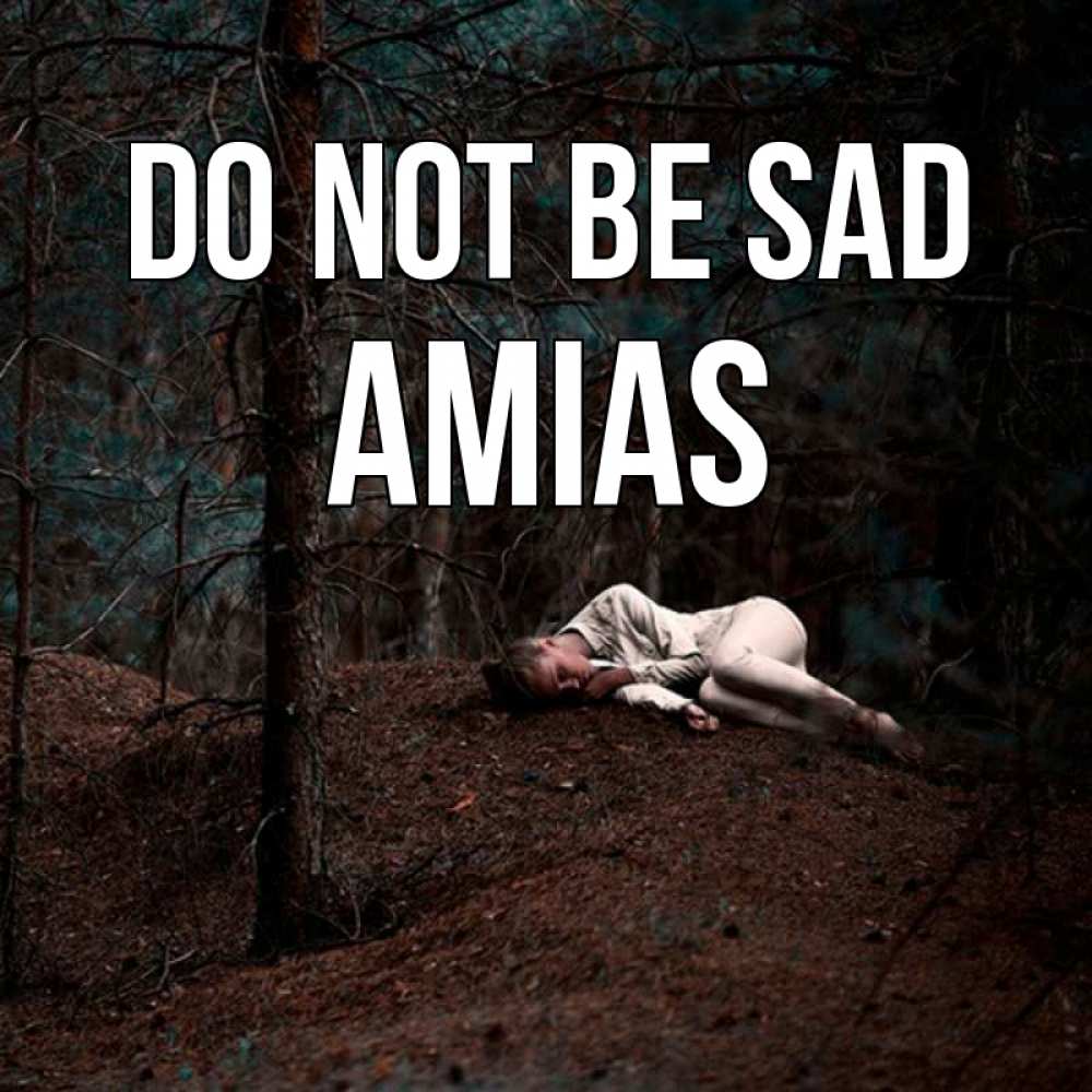 Greetings card с именем, Amias Do not be sad лес Greetings with text for free download 