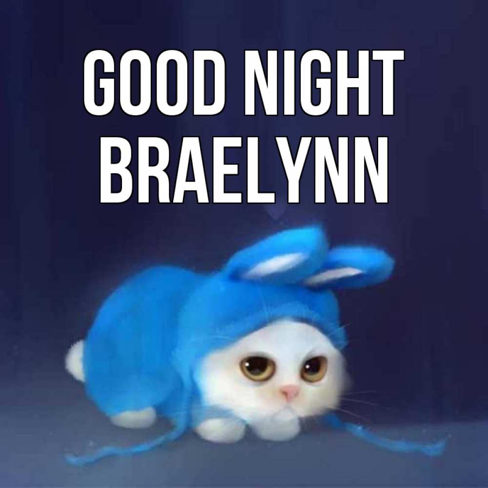 Greetings card с именем, Braelynn Good night кот в голубом костюме кролика с ушками Greetings with text for free download 