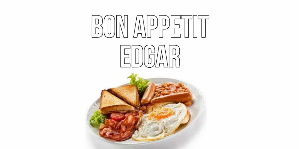 Greetings card с именем, Edgar Bon Appetit завтрак Greetings with text for free download 