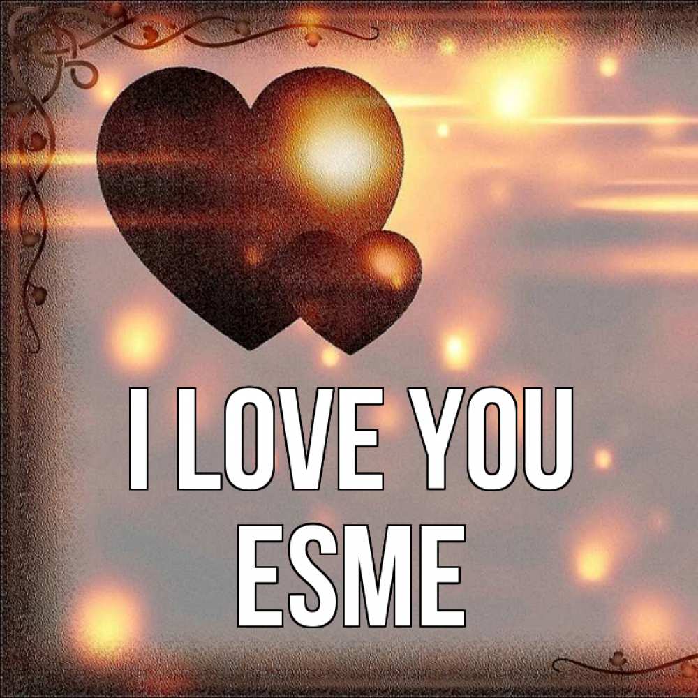 Greetings card с именем, Esme I love you рамочка Greetings with text for free download 