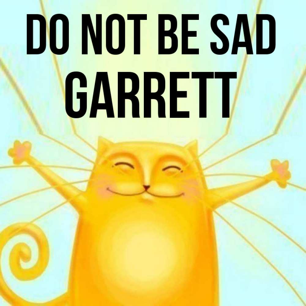 Greetings card с именем, Garrett Do not be sad обнимашки усатые Greetings with text for free download 