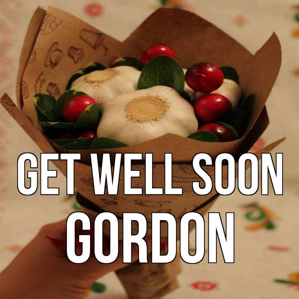 Greetings card с именем, Gordon Get well soon букет из фитонцидов и витамина c Greetings with text for free download 