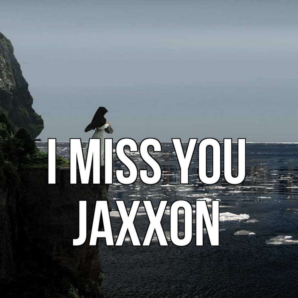 Greetings card с именем, Jaxxon I miss you жду тебя или в монастырь Greetings with text for free download 