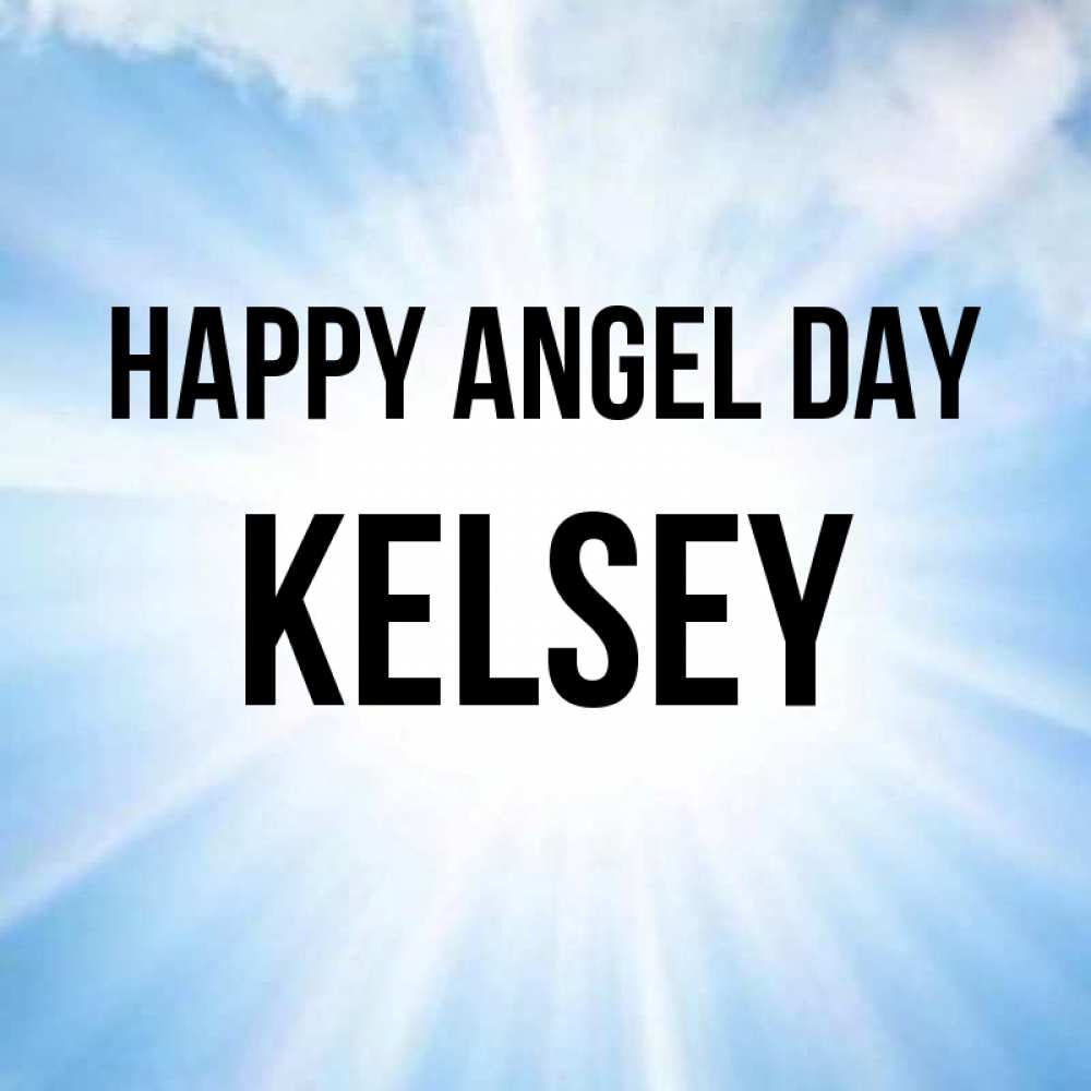 Greetings card с именем, Kelsey happy angel day свет небесный Greetings with text for free download 