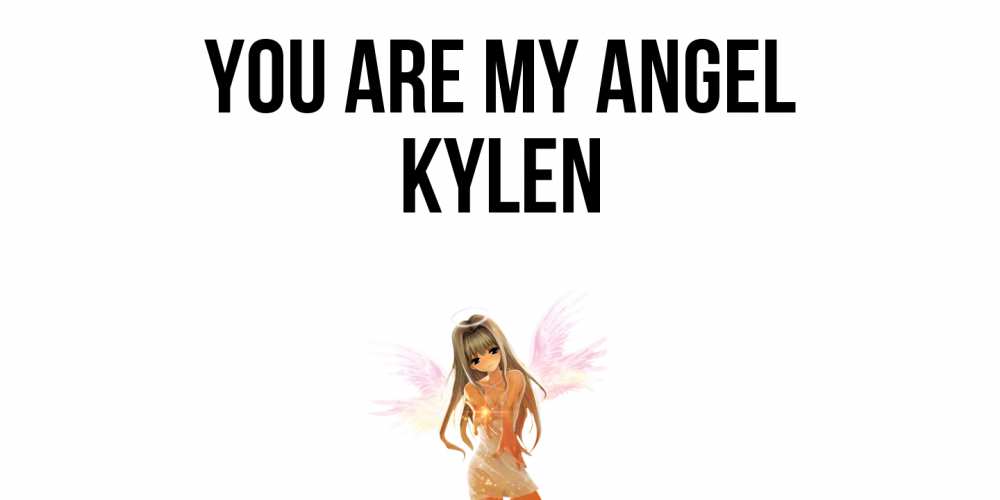 Greetings card с именем, Kylen You are my angel ангел, аниме Greetings with text for free download 