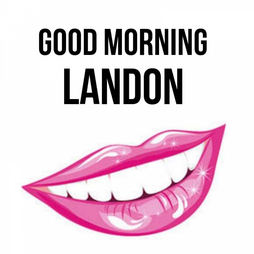 Greetings card с именем, Landon Good morning розовые губы и белые зубы Greetings with text for free download 