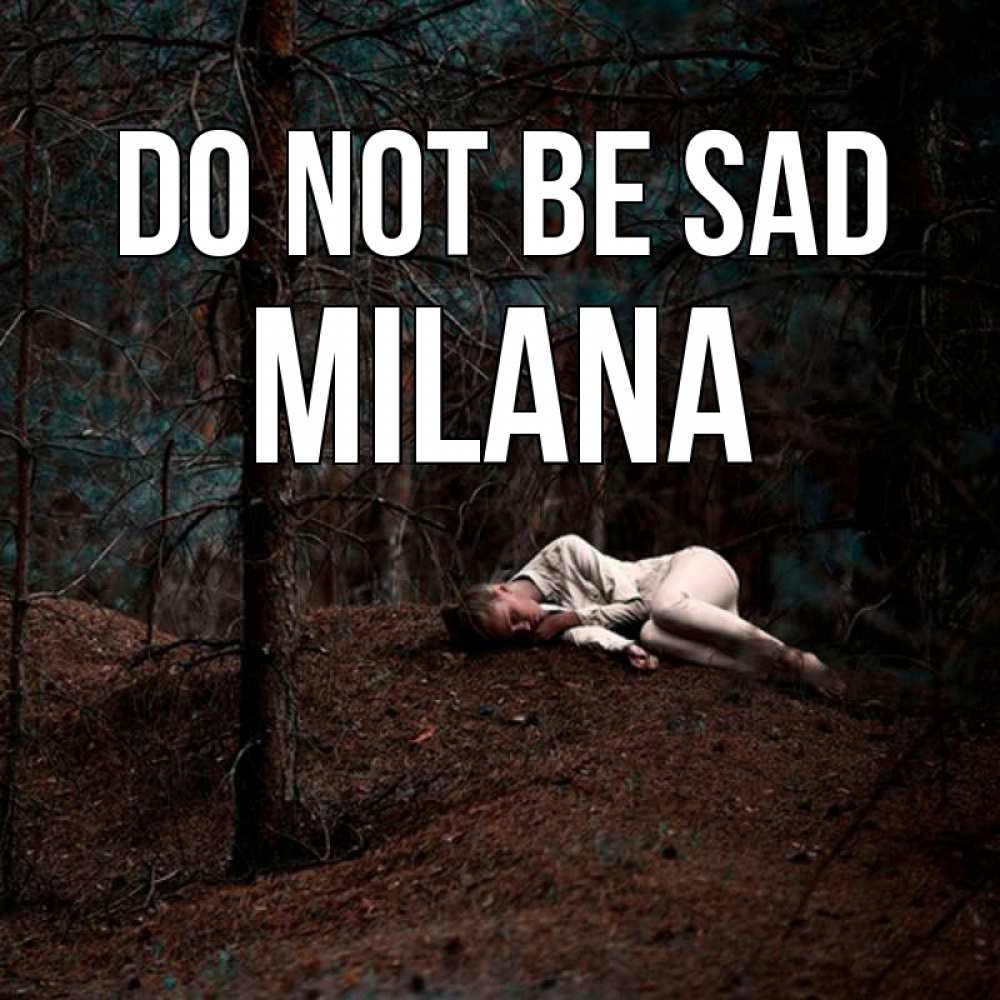 Greetings card с именем, Milana Do not be sad лес Greetings with text for free download 