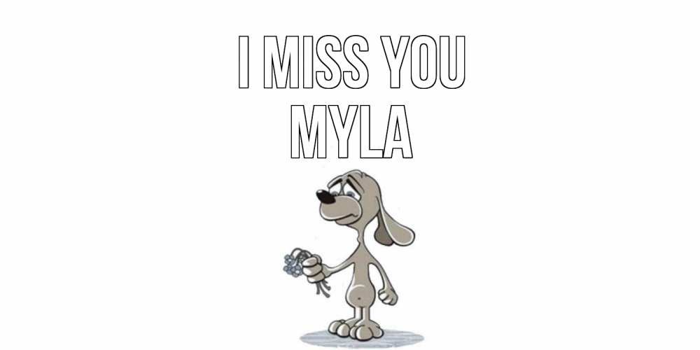 Greetings card с именем, Myla I miss you я по тебе скучаю с песиком Greetings with text for free download 