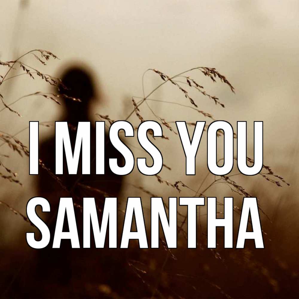 Greetings card с именем, Samantha I miss you силуэт девушки Greetings with text for free download 