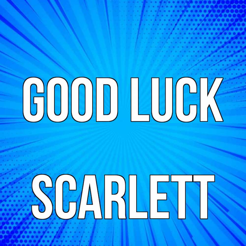 Greetings card с именем, Scarlett Good luck на удачу Greetings with text for free download 