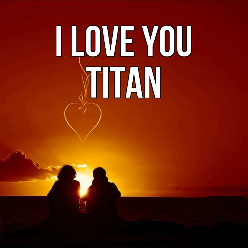 Greetings card с именем, Titan I love you небо Greetings with text for free download 