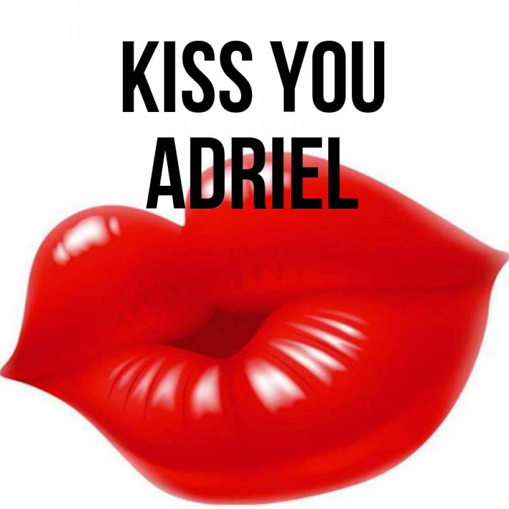 Greetings card с именем, Adriel Kiss you губки надутые бантиком Greetings with text for free download 