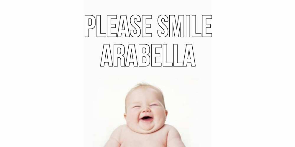Greetings card с именем, Arabella Please smile ребенок Greetings with text for free download 