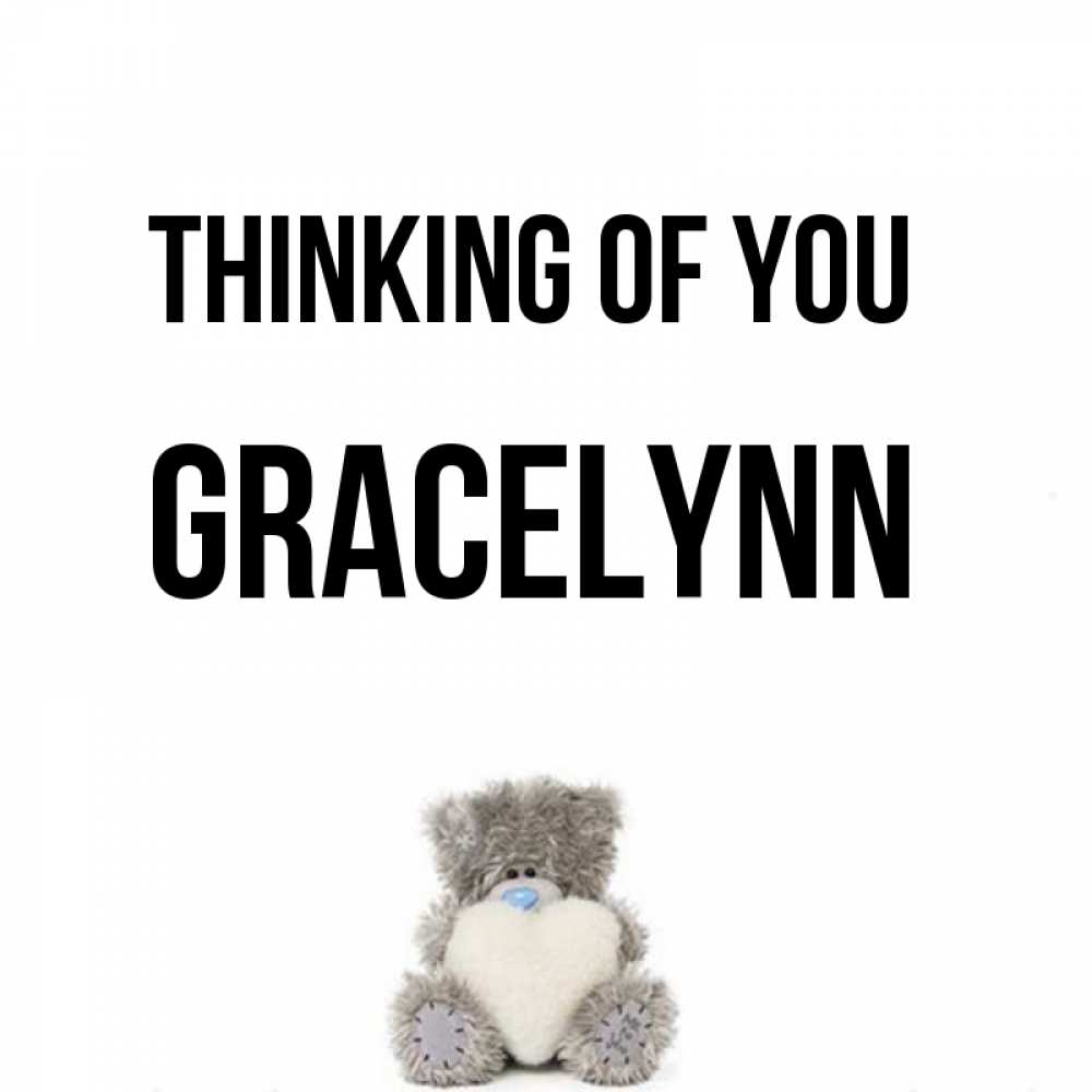 Greetings card с именем, Gracelynn Thinking of you тедди с сердечком для любимой Greetings with text for free download 