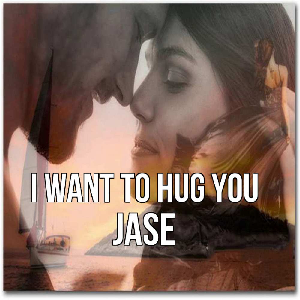 Greetings card с именем, Jase I want to hug you возлюбленные Greetings with text for free download 