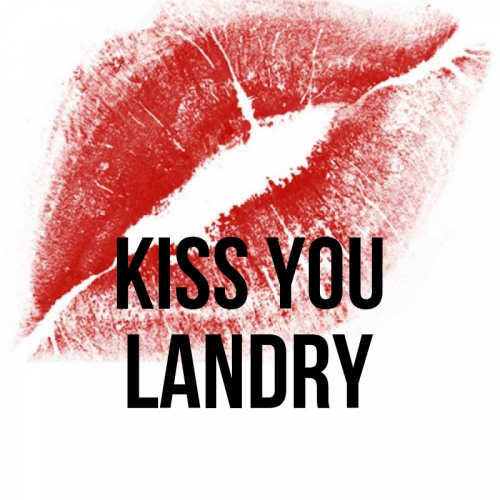 Greetings card с именем, Landry Kiss you открытка с пожеланием поцелуя Greetings with text for free download 