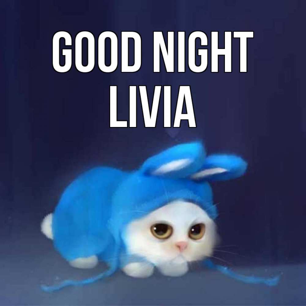 Greetings card с именем, Livia Good night кот в голубом костюме кролика с ушками Greetings with text for free download 