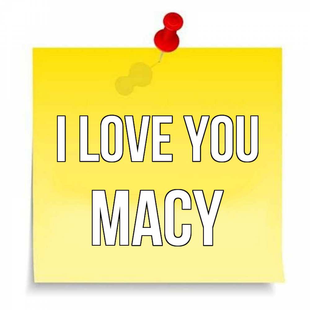 Greetings card с именем, Macy I love you ноте Greetings with text for free download 