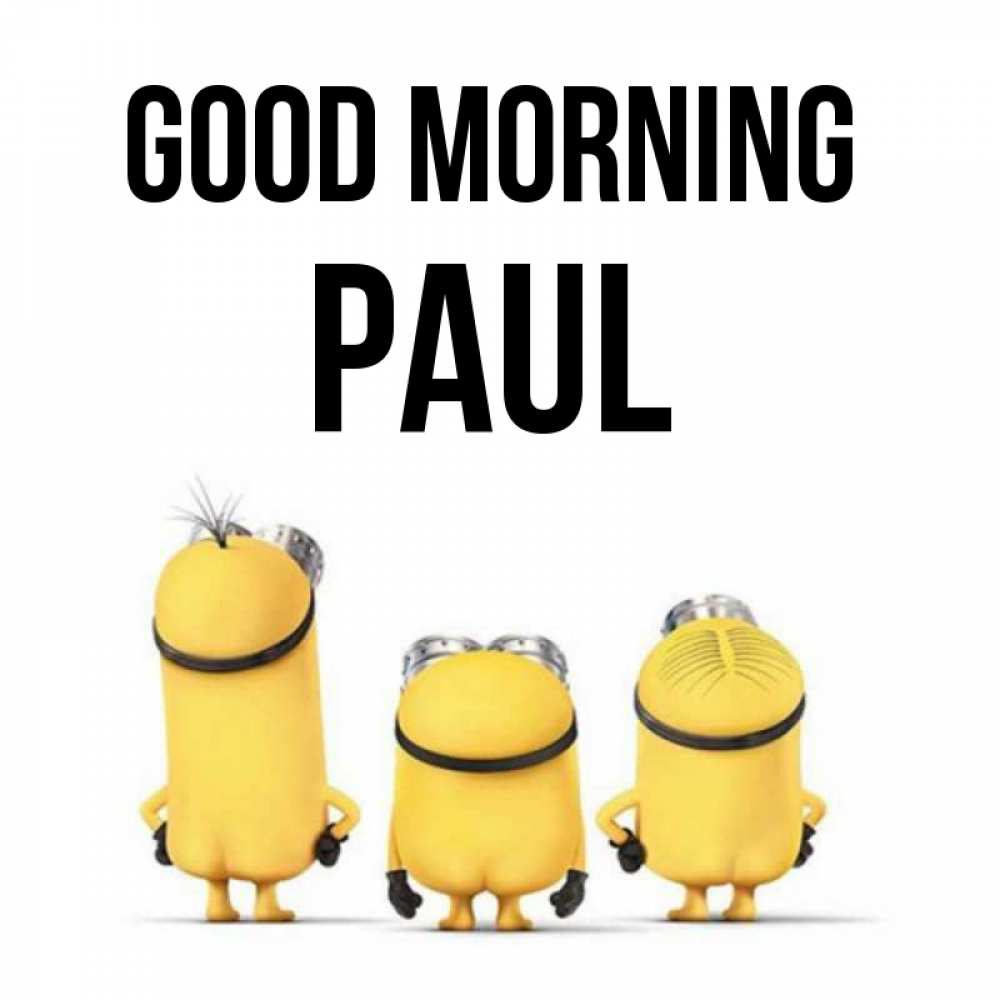Greetings card с именем, Paul Good morning подписать открытку онлайн бесплатно Greetings with text for free download 