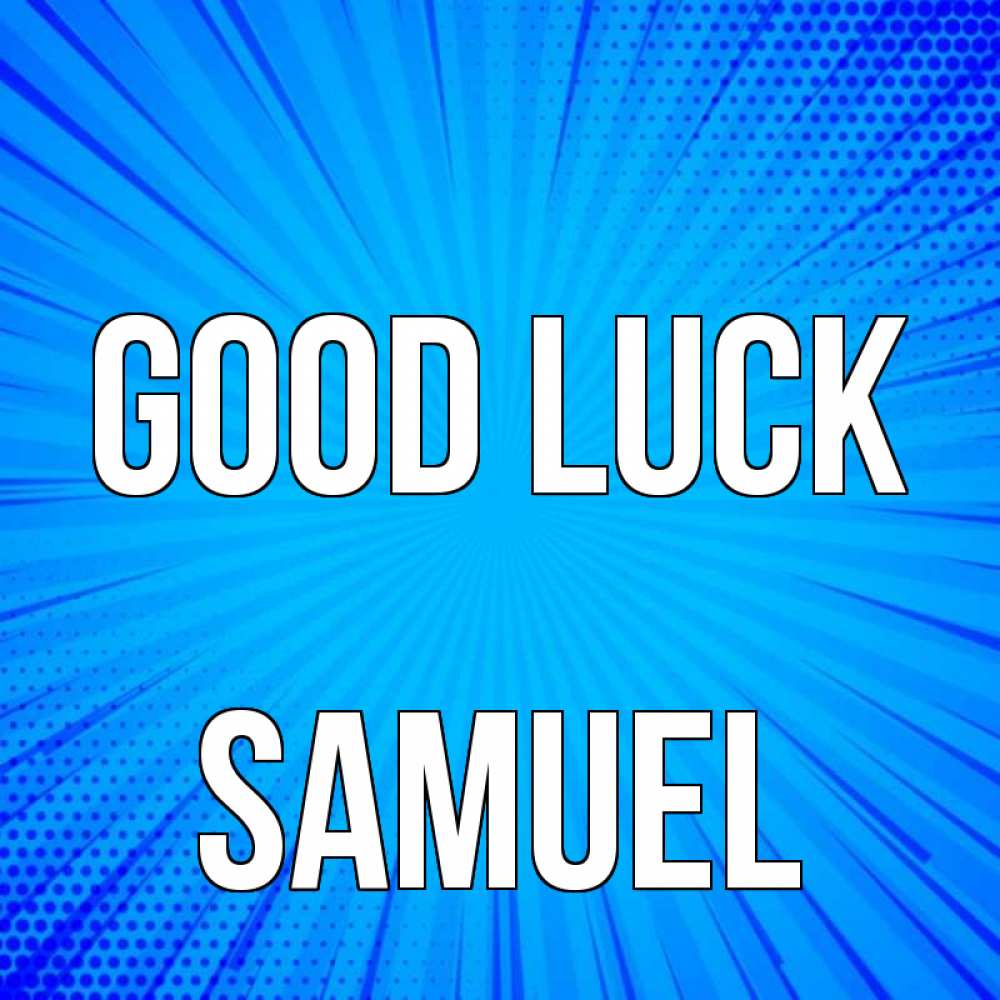Greetings card с именем, Samuel Good luck на удачу Greetings with text for free download 