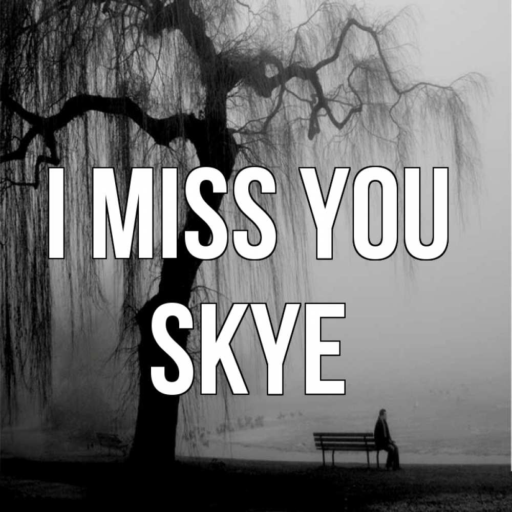Greetings card с именем, Skye I miss you лавочка под деревом я жду тебя Greetings with text for free download 