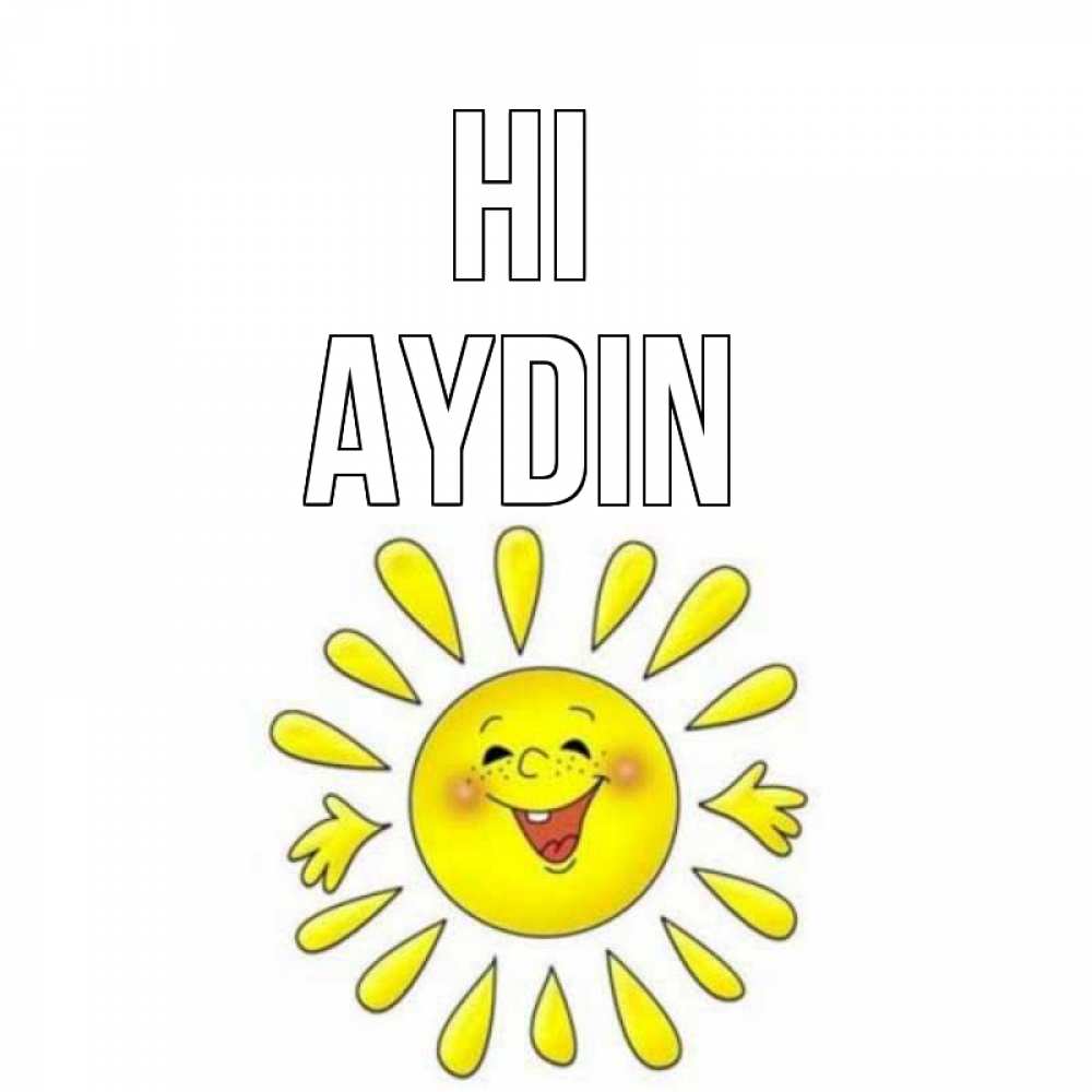 Greetings card с именем, Aydin Hi солнце Greetings with text for free download 