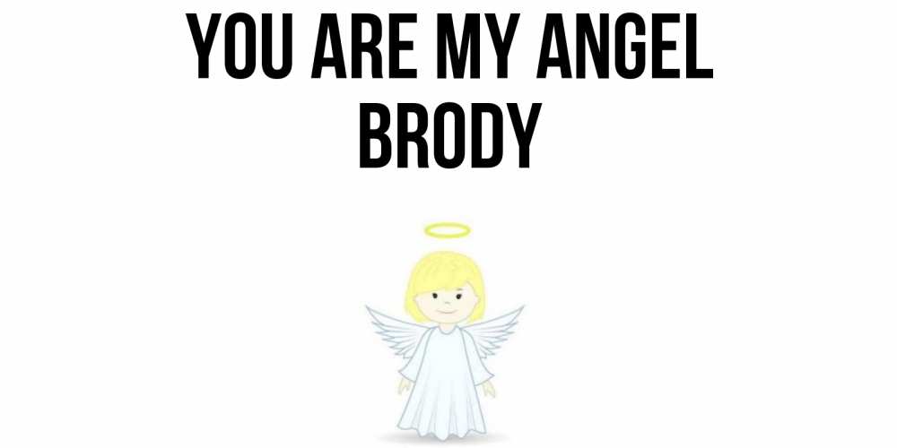 Greetings card с именем, Brody You are my angel ангел Greetings with text for free download 
