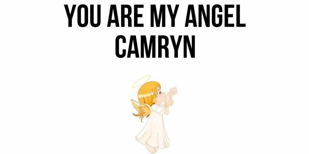 Greetings card с именем, Camryn You are my angel ангел, девочка Greetings with text for free download 
