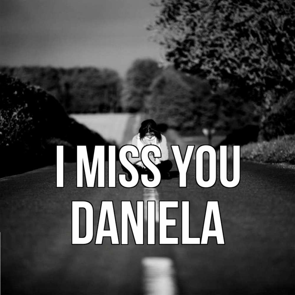 Greetings card с именем, Daniela I miss you фото Greetings with text for free download 