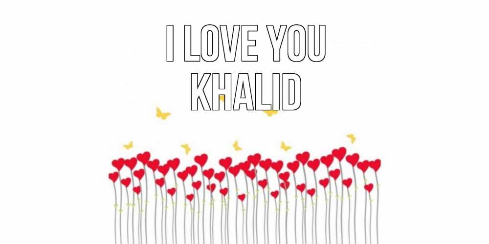 Greetings card с именем, Khalid I love you бабочки,сердечки Greetings with text for free download 